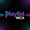 PLAYLIST WCA
